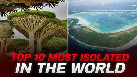 Top 10 Most Isolated Places On Earth 🌏 Youtube