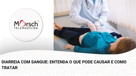 DIARREIA SANGUE ENTENDA O QUE PODE CAUSAR E COMO TRATAR PODCAST