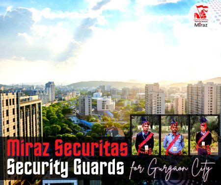 Tips To Effortlessly Hiring A Security Guard In Gurgaon Miraz