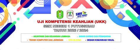 UJI KOMPETENSI KEAHLIAN UKK SMK NEGERI PUTUSSIBAU TAHUN 2023 2024