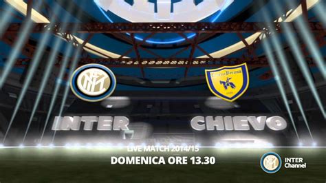 SEGUI INTER CHIEVO DALLE 13 30 SU INTER CHANNEL YouTube