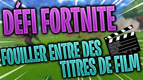 Fouiller Entre Des Titres De Film Saison 4 DÉfi Fortnite Semaine 10