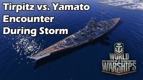 World Of Warships Tirpitz Vs Yamato Moment During Cyclone Event Youtube