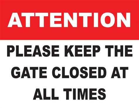 Attention Please Keep Gate Closed At All Times Notice Sign Self