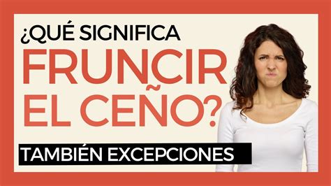 Qué significa fruncir el ceño YouTube