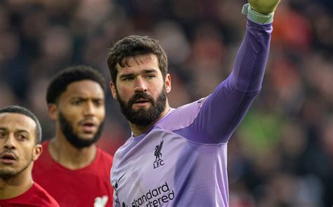 Alisson Becker Is Still Liverpool S Leading Man Between The Sticks