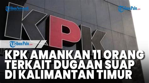 Kpk Gelar Ott Di Kaltim Amankan Orang Terkait Dugaan Suap Pengadaan