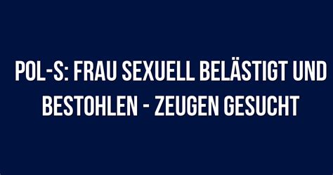 Polizeibericht Stuttgart Pol S Frau Sexuell Belästigt Und Bestohlen