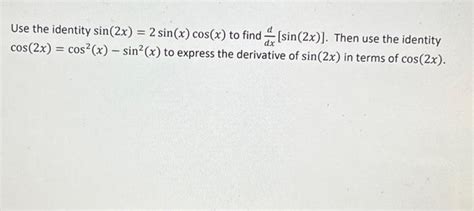 Solved Use the identity sin(2x)=2sin(x)cos(x) to find | Chegg.com