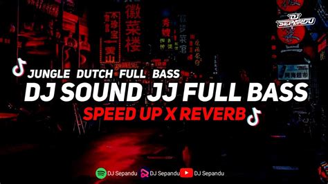 Dj Sound Jj Breakdutch Full Bass Mengkane Speed Up X Reverb Youtube