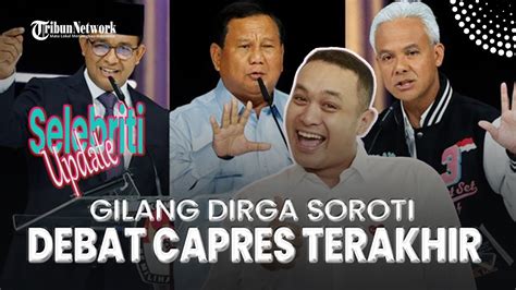 Gilang Dirga Soroti Debat Capres Terakhir Youtube