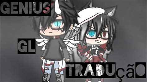 Genius•° Tradução • Gacha Life • Youtube