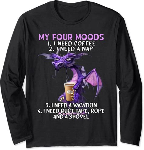 My Four Moods Funny Dragons Design With Sarcastic Saying Long Sleeve