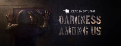 Dead By Daylight Nuovo Capitolo Darkness Among Us E Server Dedicati