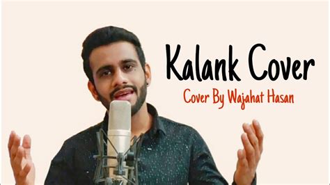 Kalank Title Track Cover Wajahat Hasan Arijit Singh Pritam