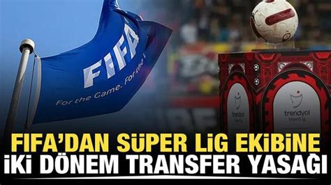 FIFA dan Süper Lig ekibine transfer yasağı Tüm Spor Haber SÜPER LİG