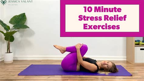 10 Minute Stress Relief Exercises Pilates Workout For Stress And Anxiety Youtube