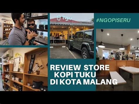 Review Toko Kopi Tuku Kota Malang Ngopi Seru Ala Kopi Tuku