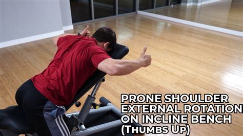 Prone Shoulder External Rotation On Incline Bench Thumbs Up Youtube