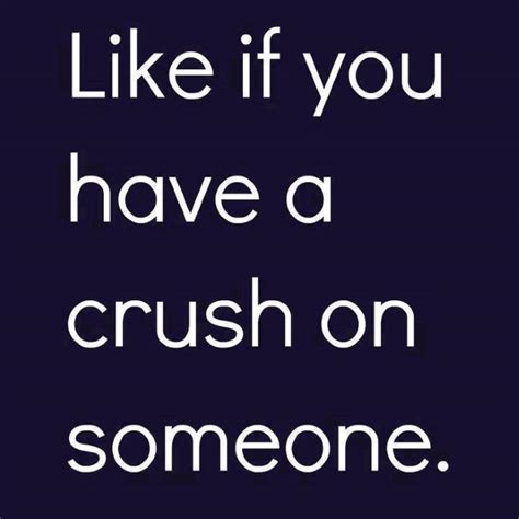 Someone Has A Crush On You Quotes Quotesgram