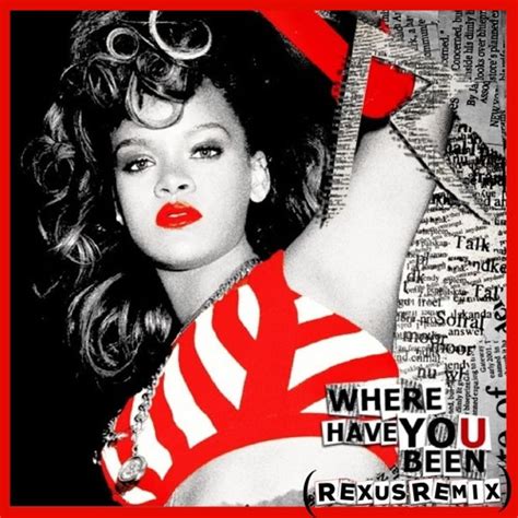 Stream Rihanna Where Have You Been Rexus Afro House Remix By Rexus