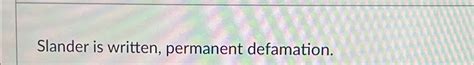 Solved Slander is written, permanent defamation. | Chegg.com 
