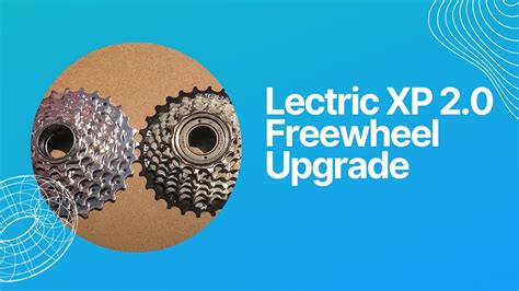 Lectric Xp 20 Freewheel Upgrade Go Faster And Climb Hills Easier Youtube