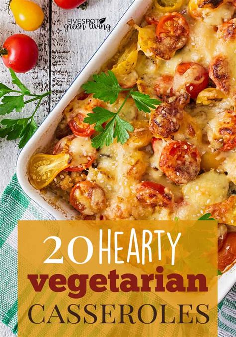 20 Hearty Vegetarian Casserole Recipes Five Spot Green Living