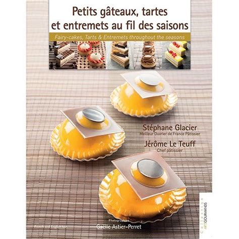 Petits G Teaux Tartes Et Entremets Au Fil Des Saisons Petits G Teaux