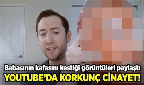 Youtube da korkunç cinayet Babasının kafasını kestiği görüntüleri