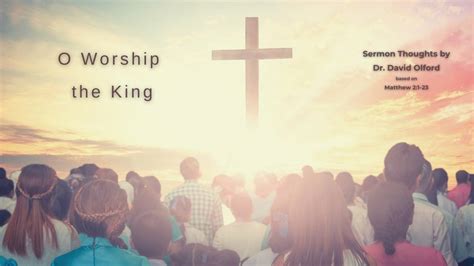 O Worship the King