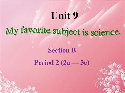 七年级英语上册 Unit 9 My Favorite Subject Is Science Section 1b 2课件 人教新目标版