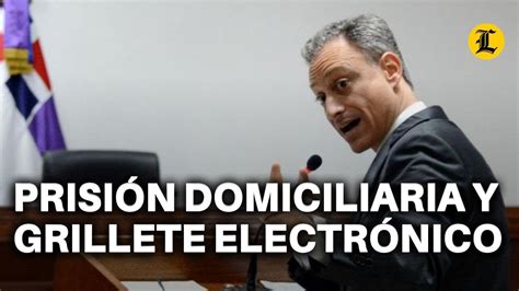 Tribunal Mantiene Prisi N Domiciliaria Y Grillete Electr Nico A Jean