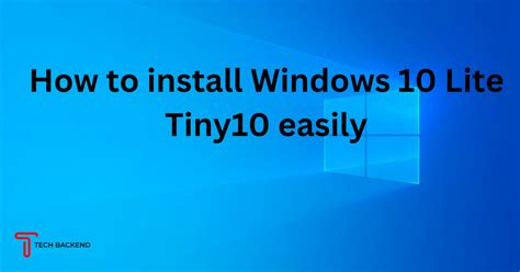 How To Install Windows Lite Tiny On Pc Complete Guide