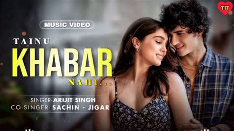 Tainu Khabar Nahi Song Arijit Singh Munjya Sharvari Video