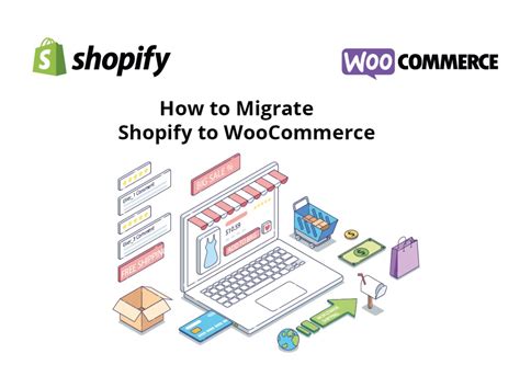 Mastering Your Move Key Tips For Migrating WooCommerce To Shopify