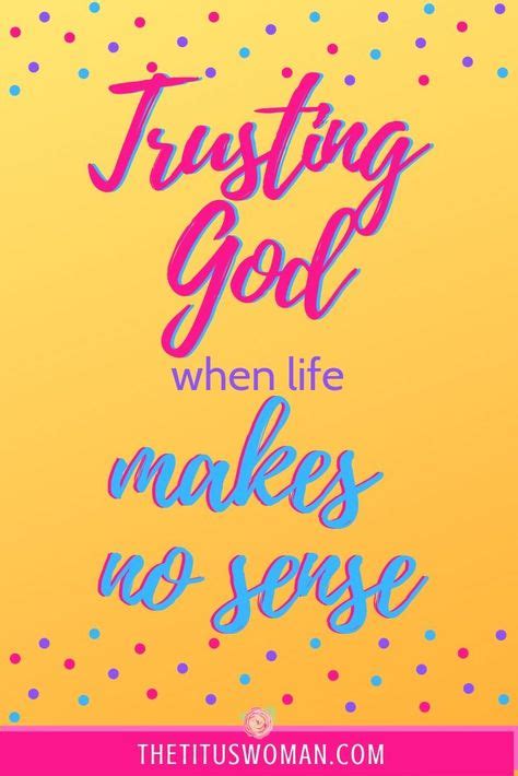 Trusting God When Life Doesnt Make Sense Scripture Quotes Prayer