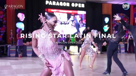 RISING STAR LATIN FINAL PARAGON OPEN 2022 YouTube