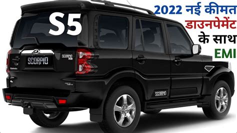 Mahindra Scorpio S5 Price 2022 Scorpio New Price On Road Price Down Payment 2022 Scorpio