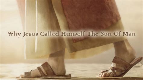 Why Jesus Called Himself The Son Of Man Bethel Lutheran Brethren Church