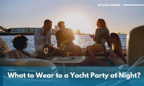 What To Wear To A Yacht Party At Night And What Not