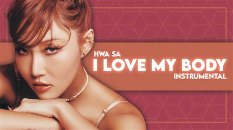 Hwa Sa I Love My Body Instrumental Youtube