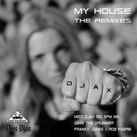 Miss Djax My House The Remixes Djax Upbeats Music And Downloads On