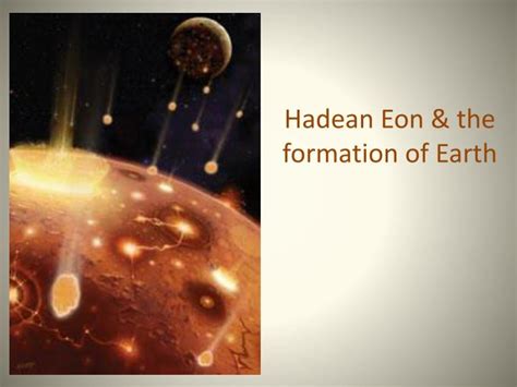 PPT - Hadean Eon & the formation of Earth PowerPoint Presentation, free ...