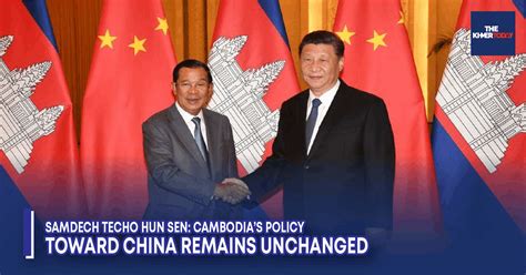 The Khmer Today Samdech Techo Hun Sen Cambodias Policy Toward China