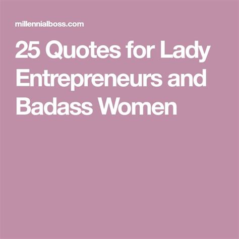 25 Quotes For Lady Entrepreneurs And Badass Women 25th Quotes Badass