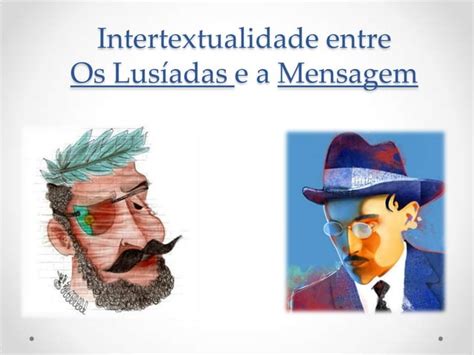 Intertextualidade Entre Os Lus Adas E Mensagem Ppt