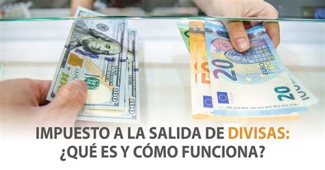 Impuesto a la Salida de Divisas Qué es y cómo funciona Banco