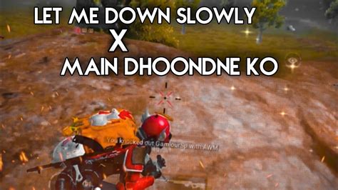 LET ME DOWN SLOWLY X MAIN DHOONDNE KO BGMI MONTAGE YouTube