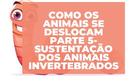 Como é Feito A Movimentação Dos Animais Invertebrados - 8